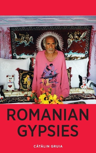 Romanian Gypsies Nine True Stories About What It's Like To Be a Gypsy in Romania