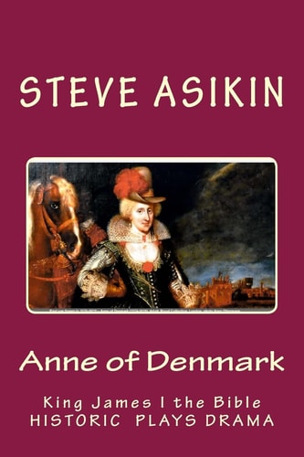 Anne of Denmark King James I the Bible: Drama