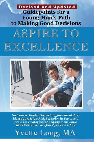 Aspire To Excellence Guidepoints for a Young Man's Path To Making Good Decisions