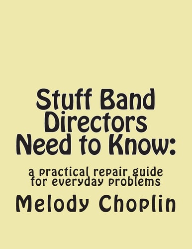 Stuff Band Directors Need to Know A Practical Repair Guide for Everyday Problems
