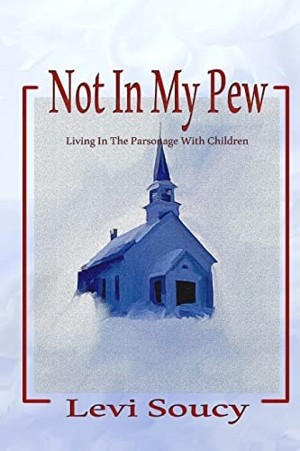 Not In My Pew Living in the Parsonage With Children