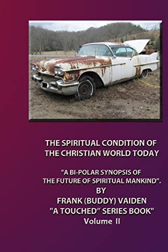 "The Spiritual Condition of the Christian World Today..." Volume II Why Its Destruction Is Imminent