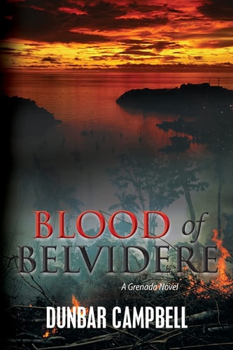 Blood of Belvidere A Grenada Novel