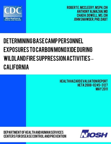 Determining Base Camp Personnel Exposures to Carbon Monoxide During Wildland Fire Suppression Activities ? California Health Hazard Evaluation Report: HETA 2008-0245-3127