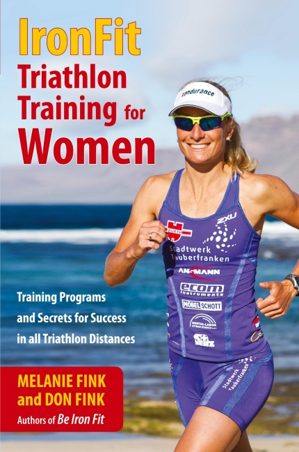 IronFit Triathlon Training for Women: Training Programs and Secrets for Success in all Triathlon Distances