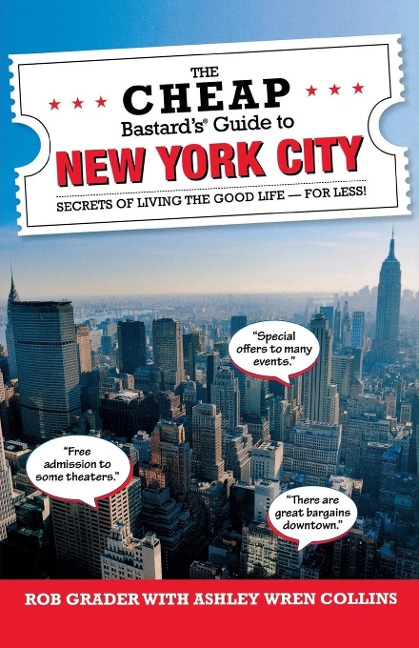 The Cheap Bastards® Guide to New York City: Secrets of Living the Good Life--For Less!