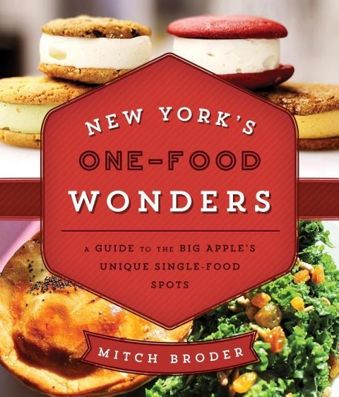 New Yorks One-Food Wonders: A Guide to the Big Apples Unique Single-Food Spots