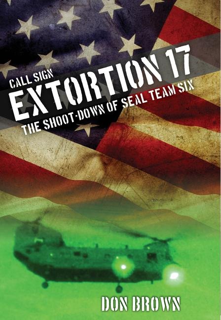 Call Sign Extortion 17: The Shoot-Down of Seal Team Six