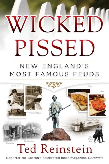 Wicked Pissed: New Englands Most Famous Feuds