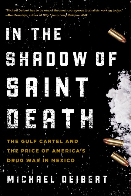 In the Shadow of Saint Death: The Gulf Cartel and the Price of Americas Drug War in Mexico