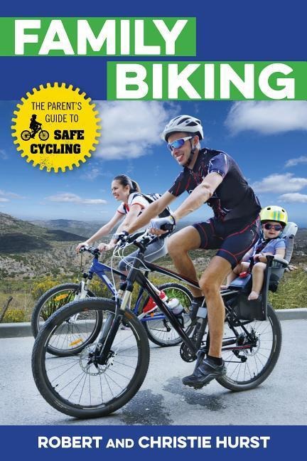 Family Biking: The Parents Guide to Safe Cycling