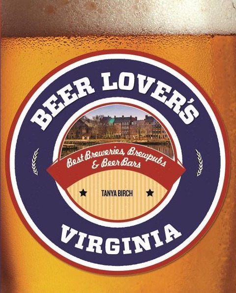 Beer Lovers Virginia: Best Breweries, Brewpubs & Beer Bars