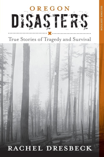 Oregon Disasters: True Stories of Tragedy and Survival