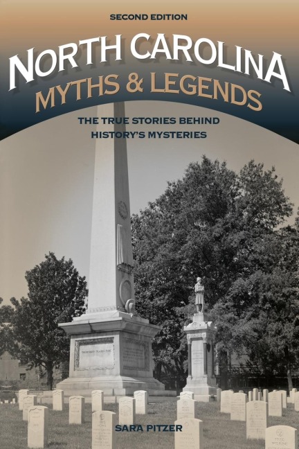 North Carolina Myths and Legends: The True Stories behind Historys Mysteries