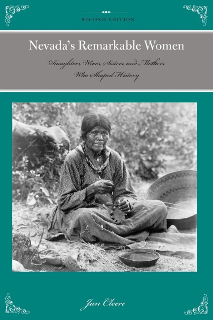 Nevadas Remarkable Women: Daughters, Wives, Sisters, and Mothers Who Shaped History
