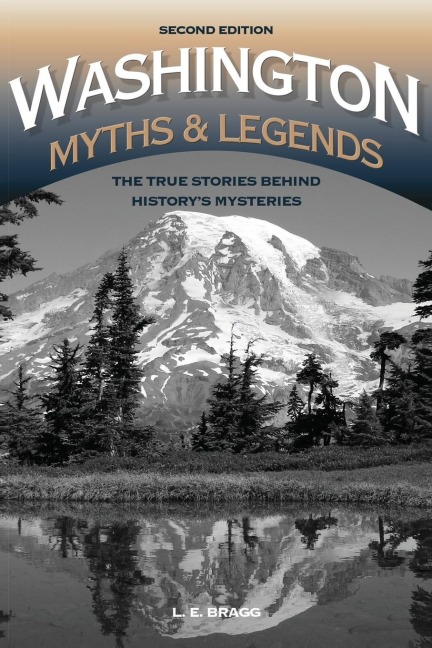 Washington Myths and Legends: The True Stories behind Historys Mysteries