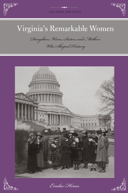 Virginias Remarkable Women: Daughters, Wives, Sisters, and Mothers Who Shaped History