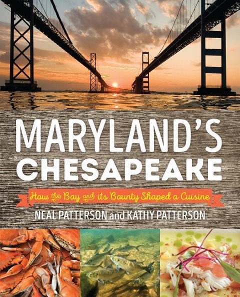 Marylands Chesapeake: How the Bay and Its Bounty Shaped a Cuisine