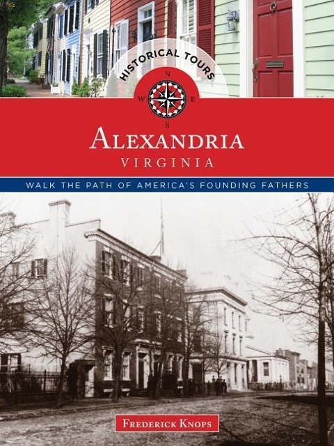 Historical Tours Alexandria, Virginia: Walk the Path of Americas Founding Fathers