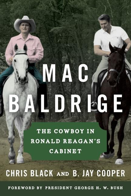Mac Baldrige: The Cowboy in Ronald Reagans Cabinet