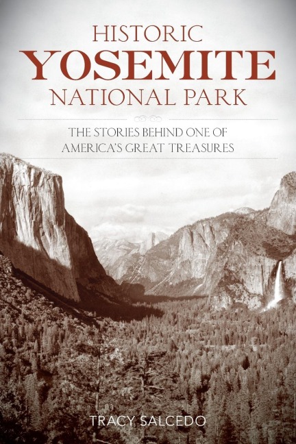 Historic Yosemite National Park: The Stories Behind One of Americas Great Treasures