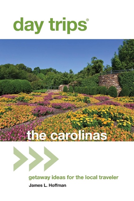 Day Trips® The Carolinas: Getaway Ideas For The Local Traveler