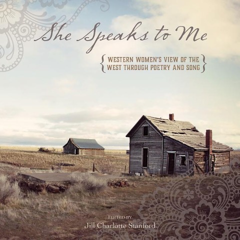 She Speaks to Me: Western Womens View of the West Through Poetry and Song