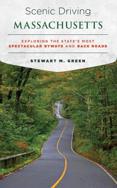 Scenic Driving Massachusetts: Exploring the States Most Spectacular Byways and Back Roads