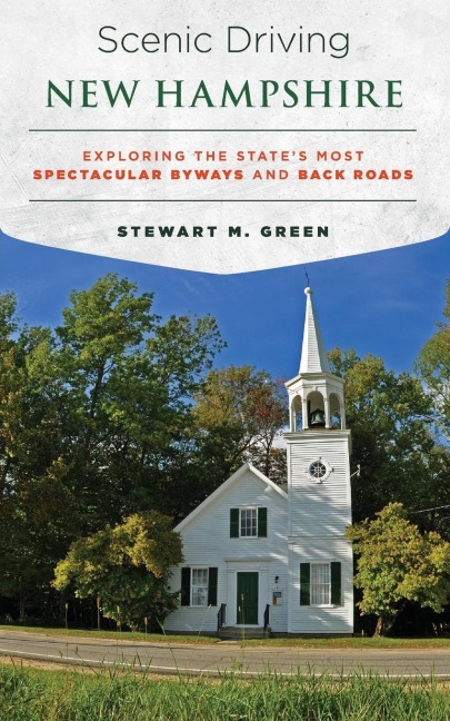 Scenic Driving New Hampshire: Exploring the States Most Spectacular Byways and Back Roads