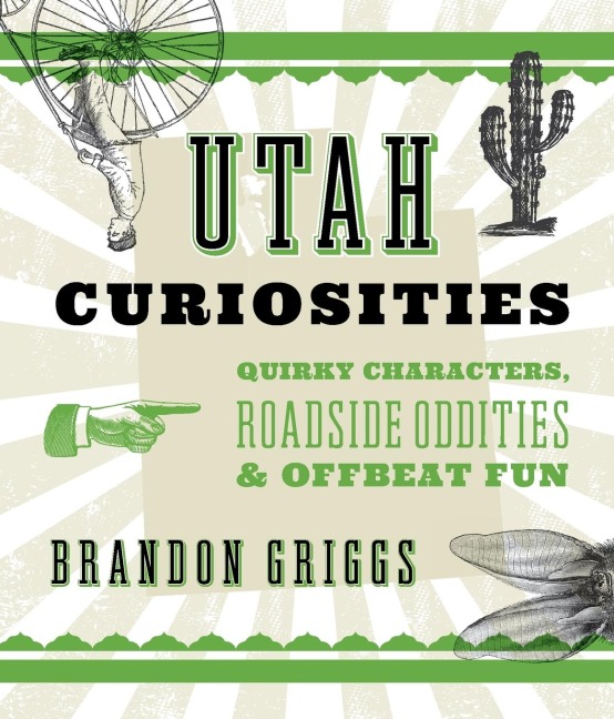 Utah Curiosities: Quirky Characters, Roadside Oddities & Offbeat Fun