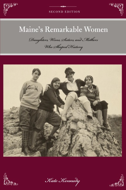 Maines Remarkable Women: Daughters, Wives, Sisters, and Mothers Who Shaped History