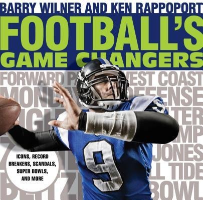 Footballs Game Changers: Icons, Record Breakers, Scandals, Super Bowls, and More