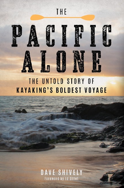 The Pacific Alone: The Untold Story of Kayaking's Boldest Voyage