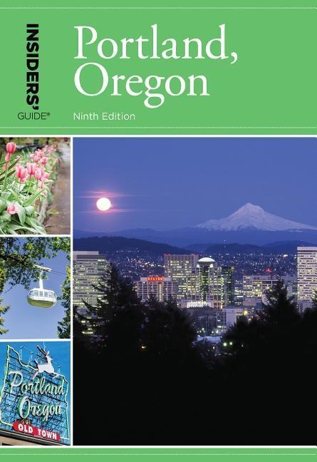 Insiders' Guide(r) to Portland, Oregon