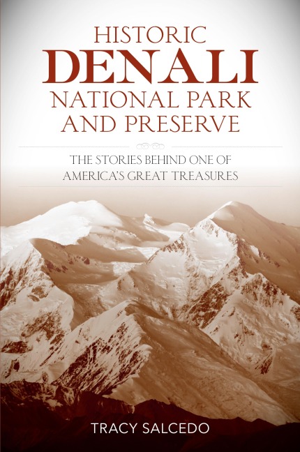 Historic Denali National Park and Preserve: The Stories Behind One of Americas Great Treasures
