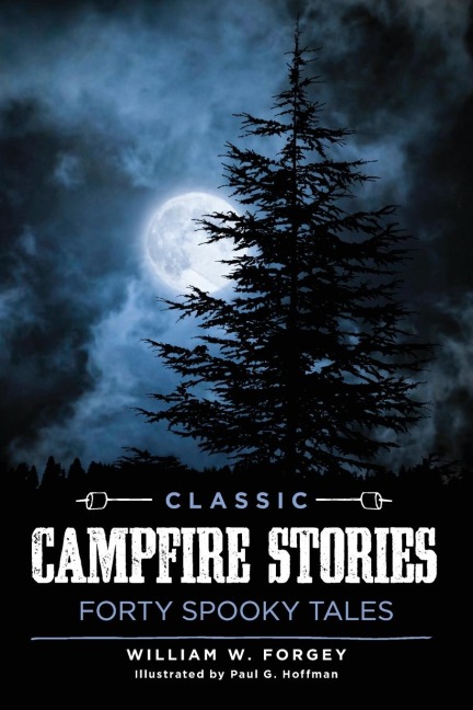 Classic Campfire Stories: Forty Spooky Tales