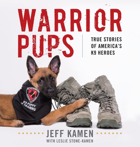 Warrior Pups: True Stories of Americas K9 Heroes