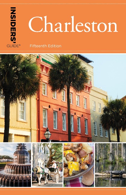 Insiders' Guide(r) to Charleston: Including Mt. Pleasant, Summerville, Kiawah, and Other Islands
