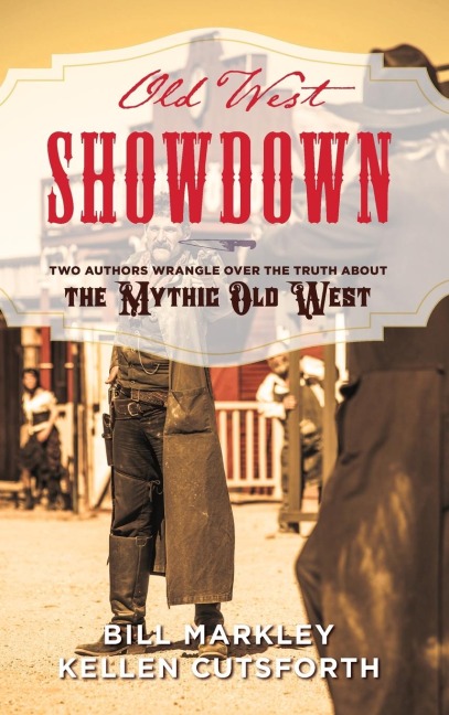 Old West Showdown: Two Authors Wrangle over the Truth about the Mythic Old West
