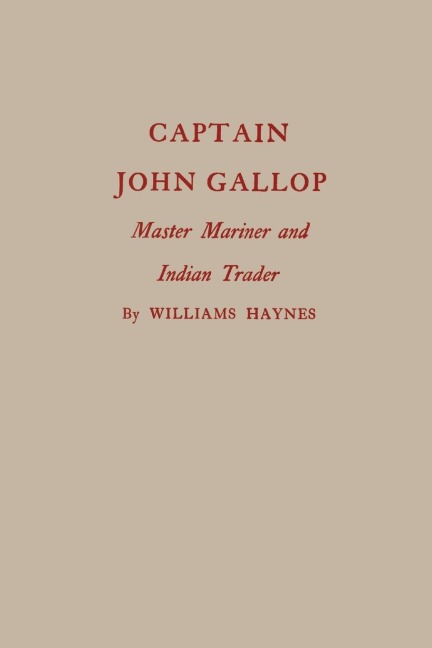 Captain John Gallop: Master Mariner and Indian Trader