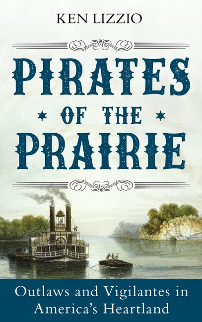 Pirates of the Prairie: Outlaws and Vigilantes in Americas Heartland