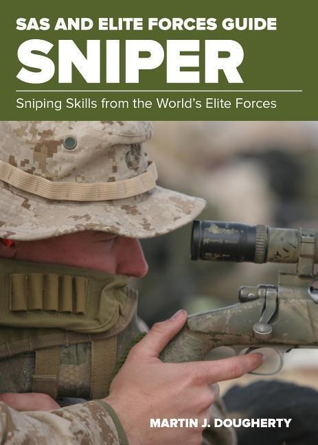 SAS and Elite Forces Guide Sniper: Sniping Skills from the Worlds Elite Forces