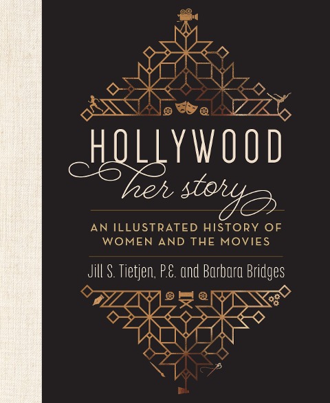 Hollywood: Her Story, an Illustrated History of Women and the Movies