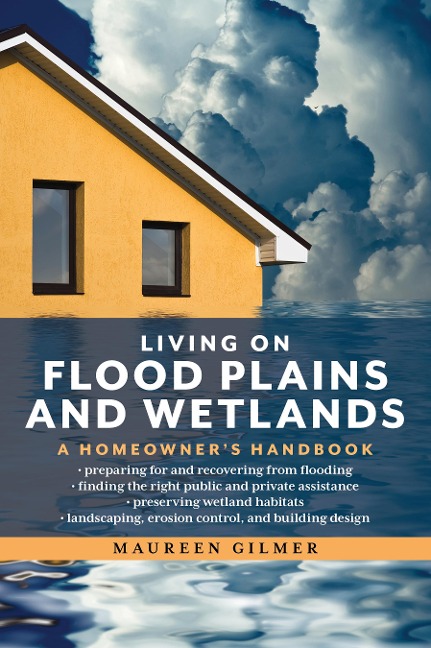 Living on Flood Plains and Wetlands: A Homeowners Handbook