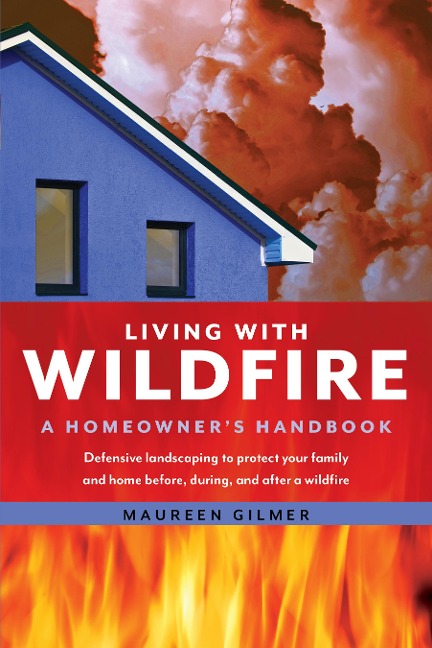 Living with Wildfire: A Homeowners Handbook
