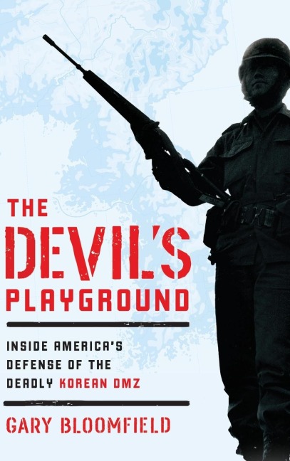 The Devils Playground: Inside Americas Defense of the Deadly Korean DMZ