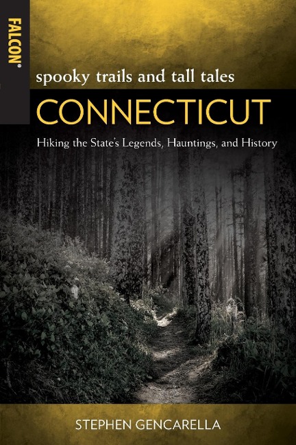 Spooky Trails and Tall Tales Connecticut: Hiking the States Legends, Hauntings, and History