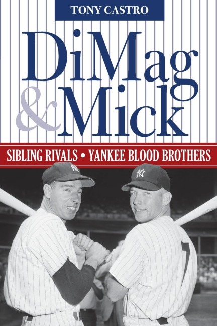 DiMag & Mick: Sibling Rivals, Yankee Blood Brothers