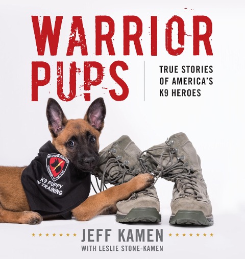 Warrior Pups: True Stories of Americas K9 Heroes