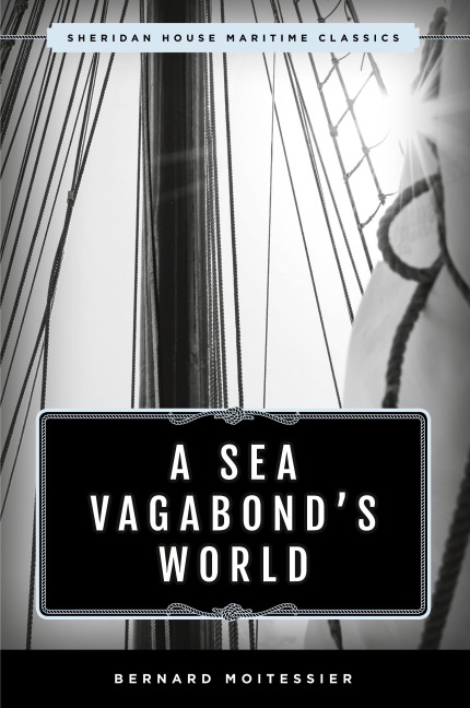 A Sea Vagabonds World: Boats and Sails, Distant Shores, Islands and Lagoons